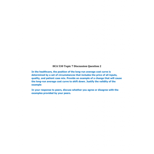 HCA 530 Topic 7 Discussion Question 2 with Answer