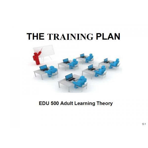EDU 500 Week 8 Assignment 3, Presenting the Training Plan