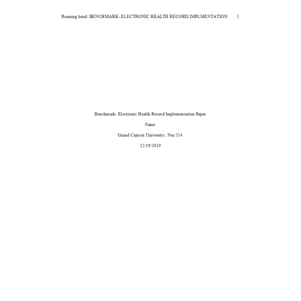 NUR 514 Week 8 Benchmark, Electronic Health Record Implementation Paper NUR 514 Week 8 Benchmark, Electronic Health Record Implementation Paper