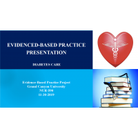 NUR 590 Week 8 Assignment, Evidence-Based Practice Presentation (Diabetes)