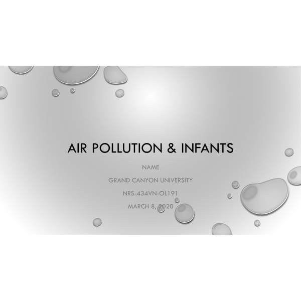 NRS 434VN Topic 1 Assignment, Environmental Factors and Health Promotion - Air Pollution and Infants