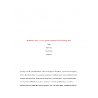 HLT 205 Week 2 Assignment, Health Care Essay - Cost, Acess, Quality and the Role Technology Plays HLT 205 Week 2 Assignment, Health Care Essay - Cost, Acess, Quality and the Role Technology Plays