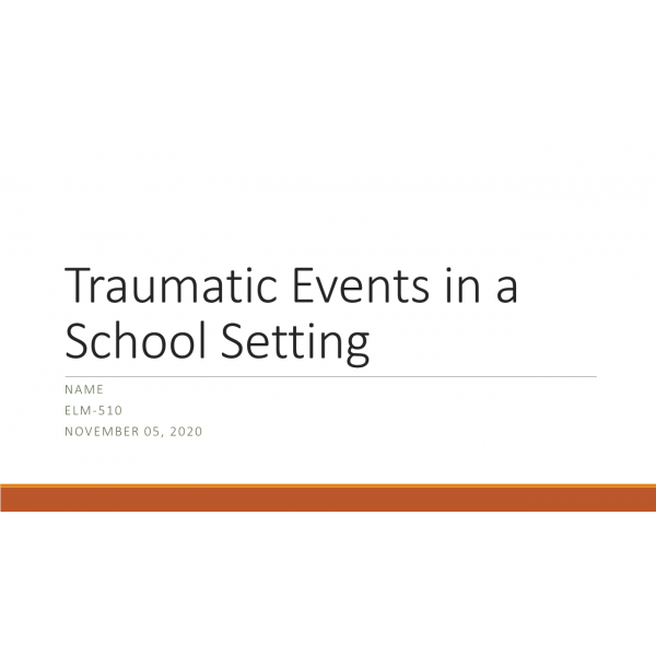 ELM 510 Week 3 Trauma in School Presentation