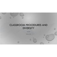 ELM 510 Week 4 Classroom Procedures and Diversity Presentation ELM 510 Week 4 Classroom Procedures and Diversity Presentation