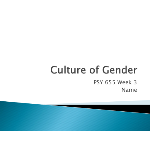 PSY 655 Week 3 Benchamrk Assignment, Culture of Gender