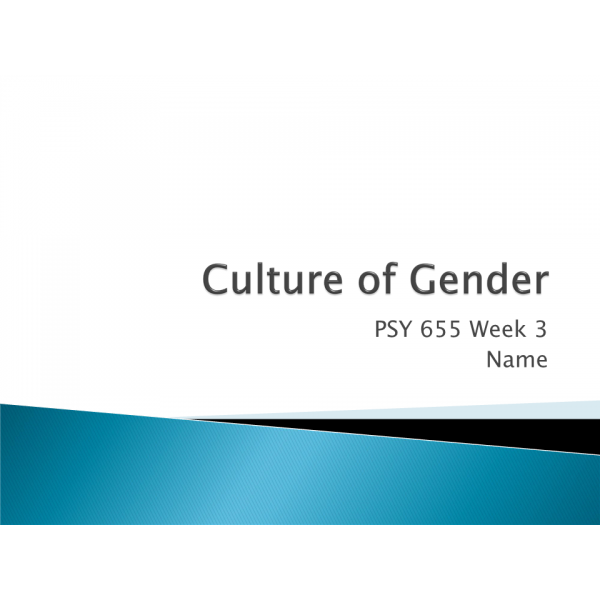 PSY 655 Week 3 Benchamrk Assignment, Culture of Gender