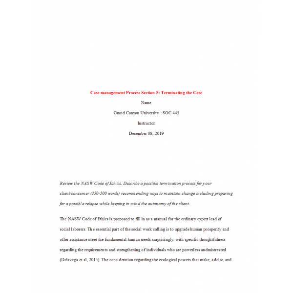 SOC 445 Week 7 Assignment, Case Management Process Section 5 - Terminating the Case SOC 445 Week 7 Assignment, Case Management Process Section 5 - Terminating the Case