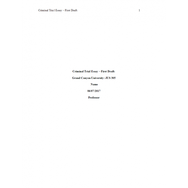 JUS 325 Module 5 Criminal Trial Essay - First Draft- Outline and Annotated Bibliography