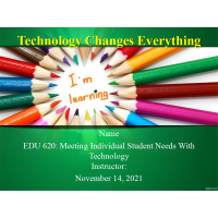 EDU 620 Week 1 Assignment, Technology Changes Everything