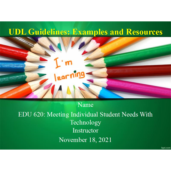 EDU 620 Week 4 Discussion 1, UDL Guidelines - Examples and Resources