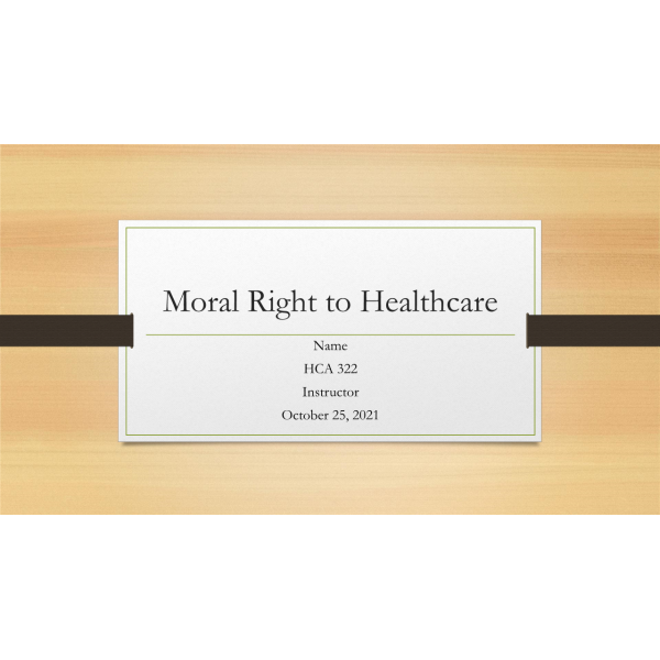 HCA 322 Week 5, Corporate Compliance Presentation, Moral Rights to Healthcare