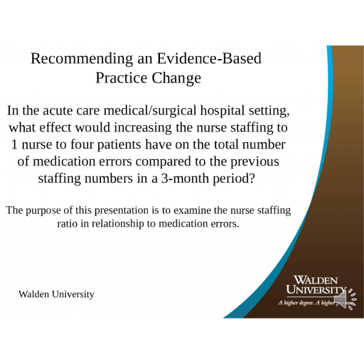 NURS 6052 Module 6 Assignment, Evidence-Based Project  Part 4 - Recommending an Evidence-Based Practice Change