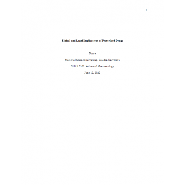 NURS 6521 Week 1 Assignment, Ethical and legal Implications of Prescribed Drugs NURS 6521 Week 1 Assignment, Ethical and legal Implications of Prescribed Drugs