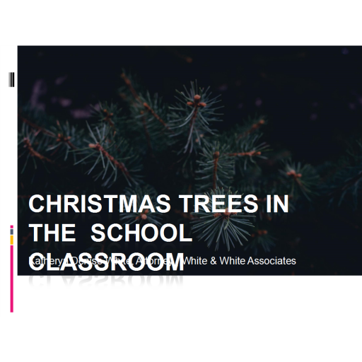 JUS 531 Week 6 Assignment 2, Christmas Trees in The School Classroom Powerpoint