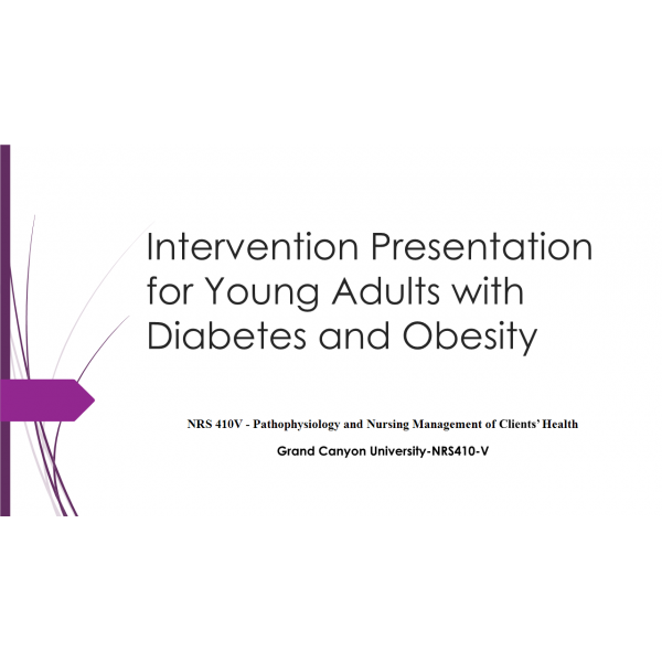 NRS 410V Week 5 Assignment, Evidence-Based Practice Project Intervention Presentation; Diabetes NRS 410V Week 5 Assignment, Evidence-Based Practice Project Intervention Presentation; Diabetes