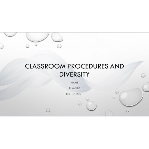 ELM 510 Topic 4 Assignment 1, Classroom Procedures and Diversity 1