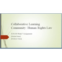 JUS 630 Week 7 Topic 7 CLC Assignment, Human Rights Law