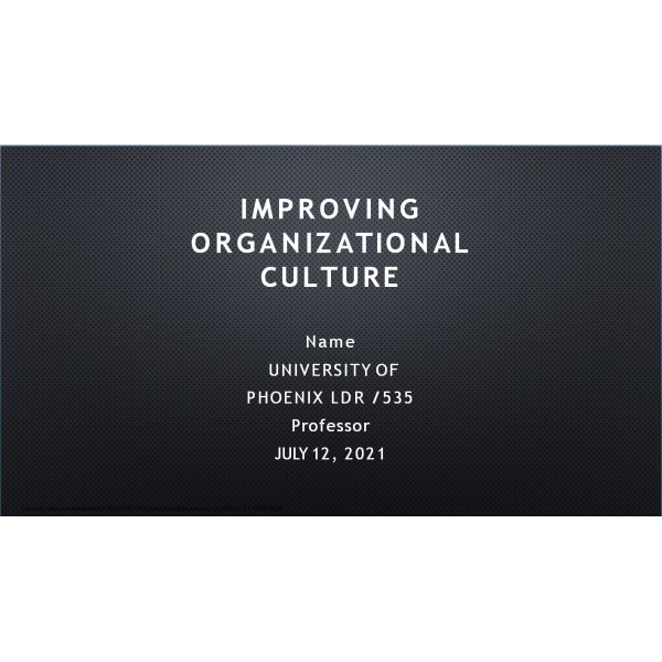 LDR 535 Week 2 Signature Assignment, Improving Organizational Culture