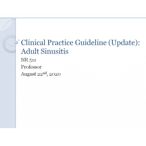 NR 511 Week 7 Clinical Practice Guideline - Adult Sinusitis