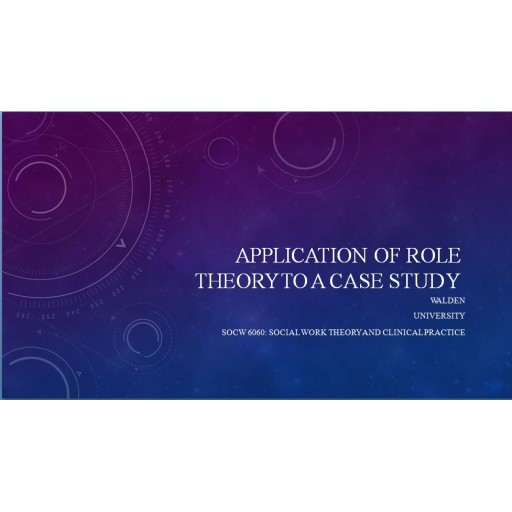 SOCW 6060 Week 4 Assignment, Application of Role Theory to a Case Study